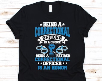 Being  A Correctional Officer Is A Choice Shirt, Correctional Officer Shirt, Prison Guard, Corrections Officer Gift,  Prison Warden Graphic