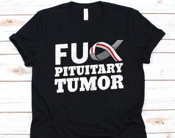 Fuck Pituitary Tumor Shirt, Awareness Gift For Pituitary Tumor Warrior Fighter, Pituitary Gland, Pituitary Gift Shirt, Pituitary Tumor