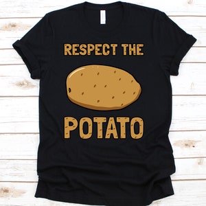 Respect The Potato, Potato Shirt, Funny Potato Shirt, Potato Lover, Potato, Potato Costume, Mashed Potatoes, Fries