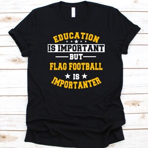 But Flag Football Is Importanter Shirt, Gift For Football Players, Flag Football Design, American Football T-Shirt, Football Lovers Graphic