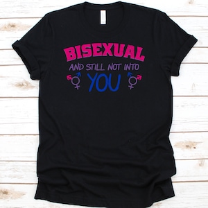 Bisexual And Still Not Into You Shirt, Lesbian Shirt, LGBT Shirt, Bisexual Pride, Bi Pride Shirt, Bisexual Pride Shirt