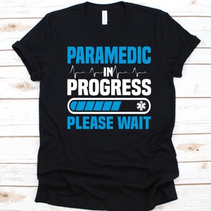 Paramedic In Progress Please Wait Shirt, Gift For Paramedic, Emergency Medical Technician, Ambulance Attendant, Medical Assistant Shirt