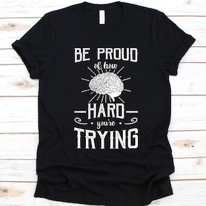 But Proud Of How Hard Your Trying Shirt, Awareness Gift For Head Injury Warrior, Neurosurgery, Brain Surgery T-Shirt, Brain Concussion