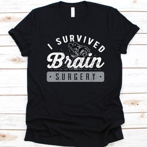 I Survived Brain Surgery Shirt, Awareness Gift For Head Injury Fighter Warrior, Neurosurgery Gift , Brain Surgery T-Shirt, Brain Concussion