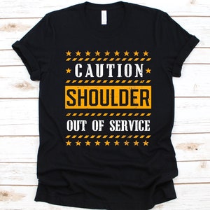 Caution Shoulder Out Of Service Shirt, Gift For Shoulder Arthroplasty Warrior, Shoulder Replacement Surgery Gift, Joint Replacement Shirt