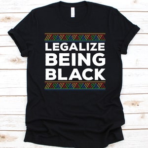 Légaliser être chemise noire, chemise Black Lives Matter, goutte à goutte de mélanine, cadeau pour les hommes et les femmes africains, l’excellence noire, BLM, les droits des Noirs