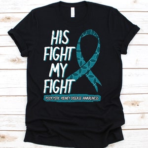 His Fight Is My Fight Shirt, Awareness Gift For Polycystic Kidney Disease Warrior Fighter, Kidney - Polycystic Disease Tshirt, PKD Shirt