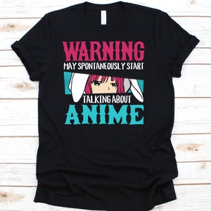 Warning May Spontaneously Start Talking About Anime Shirt, Cute Anime Shirt, Cosplayer Costume, Otaku, Anime Lover, Manga Shirt, Mangaka