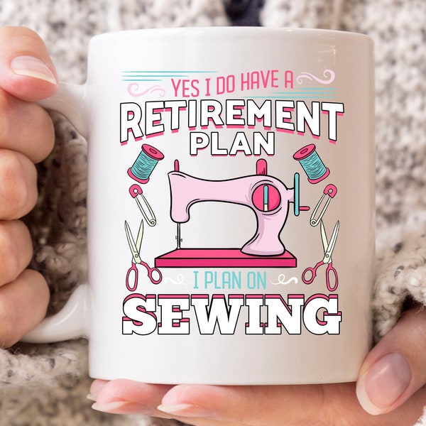Yes I Do Have A Retirement Plan I Plan On Sewing Mug, Funny Retirement Gift For Sewers Quilters Seamstress, Cute Sewing Gift For Women
