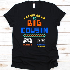 I Leveled Up To Big Cousin Shirt, Cousin Shirt, Baby Shower, Big Cousin Shirt, Big Cousin Gift, Announcement Shirt, Cousin