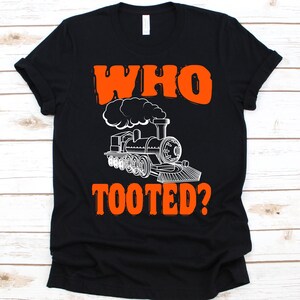 Who Tooted? Shirt, Gift For Conductors, Train Conductor Shirt, Bus Conductor, Ticket Collector, Ticket Inspector, Railroad Man, Train Design
