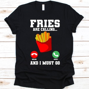 Fries Are Calling And I Must Go Shirt, Gift For French Fries Lovers, Cheese Fries Graphic, Finger Chips, Curly Fries, Shoestring Fries Shirt