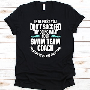 Try Doing What Your Swim Team Coach Told You Shirt, Swimmer Shirt, Swimming Lover T-Shirt, Coach Shirt, Swim Coach Design, Gift For Swimmers