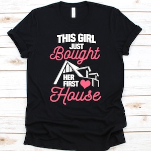 This Girl Just Bought Her First House Shirt, House Design, Householder Shirt, Home Owner, Landlady Graphic, House Owner, Housewarming Shirt