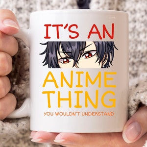 Es una cosa de anime que no entendería taza, divertida taza de café anime japonés para los amantes del anime, regalo de dibujos animados Kawaii, ver taza de anime