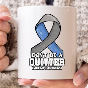 Don&#39;t Be A Quitter Like My Pancreas Mug, Cute Diabetes Awareness Coffee Cup For Diabetic Men And Women, Type 1 2 Diabetes Support Gift Idea