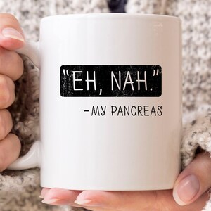 Eh no My Pancreas Mug, Carino Diabete Consapevolezza Coffee Cup per uomini e donne diabetici, Tipo 1 2 Regalo di Supporto al Diabete, Tazza Guerriero Diabetico