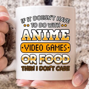 If It Doesn&#39;t Have To Do With Anime Video Games Or Food Then I Don&#39;t Care Mug, Coffee Cup Gift For Gamer Boyfriend And Anime Girls