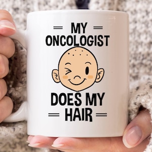 My Oncologist Does My Hair Mug, Cancer Awareness Coffee Cup For Chemotherapy Patient, Chemo Gift For Cancer Warrior And Fighter