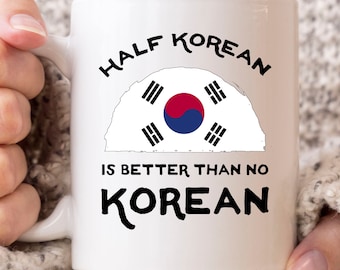 Mitad coreana es mejor que ninguna taza coreana, divertida bandera de Corea del Sur para k-pop y K-Drama fans, lindo idea de regalo coreano para niños y niñas