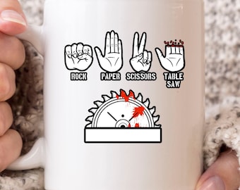 Rock Paper Scissors Table Saw Mug, Funny Woodworking Coffee Cup For Carpenters, Cute Woodworker Gift For Lumberjack And Handyman