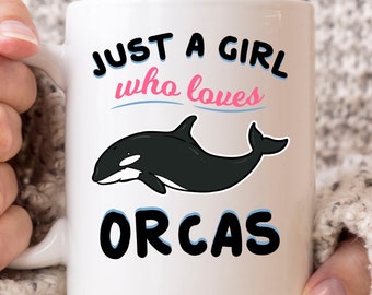 Just A Girl Who Loves Orcas Mug, Killer Whale Mug For Orca Lover, Funny Ocean Life Coffee Cup For Him And Her, Animal Gift For Men Women