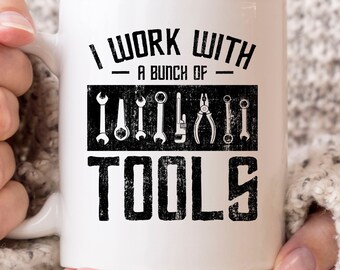 I Work With A Bunch Of Tools Mug, Funny Woodworking Coffee Cup For Carpenters, Woodworker Gift Idea For Lumberjack And Handyman