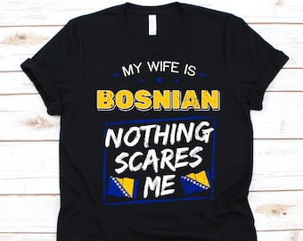 My Wife Is Bosnian Nothing Scares Me Shirt, Flag Of Bosnia And Herzegovina, Anniversary Gift For Husband, Marriage Shirt, Bosnian Wife Shirt
