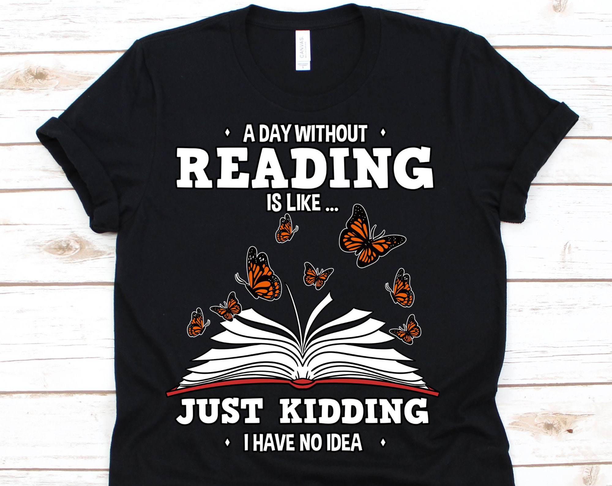 A Day Without Reading Shirt, Butterfly, Bookworm, Book Lovers Gift