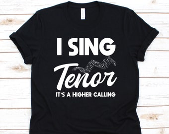 I Sing Tenor It's A Higher Calling Shirt, Gift For Singers, Lead Singer, Opera Singer, Vocalist T-Shirt, Karaoke Singer, Microphone Design