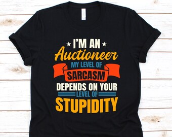 I'm An Auctioneer My Level Of Sarcasm Depends Shirt, Gift For Auctioneers, Auction Lovers, Dealer Shirt, Bidding Design, Salesperson Graphic