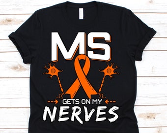 MS Gets On My Nerves Shirt, Multiple Sclerosis, Orange Ribbon, MS Shirt, MS Awareness Shirt, Orange Ribbon Shirt