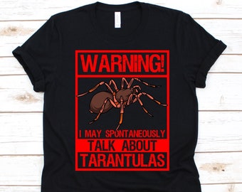 May Spontaneously Talk About Tarantulas Shirt, Tarantula Lovers Gift, Tarantula T-Shirt, Spider, Arachnid, Arachnophile, Tarantula Graphic
