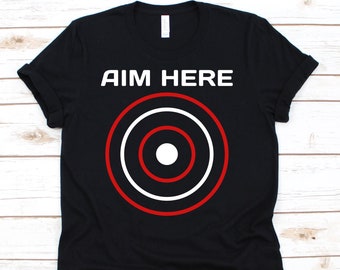 Aim Here Shirt, Darts, Bullseye, Target Gift, Archery Gift, Archery T-Shirt, Bow And Arrow, Dart Players, Target Shooting