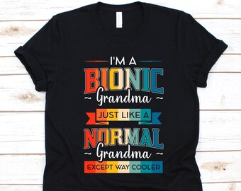 I'm A Bionic Grandma Just Like A Normal Grandma Except Way Cooler Shirt, Spine Surgery, Spinal Fusion, Orthopedic Surgery, Spondylodesis