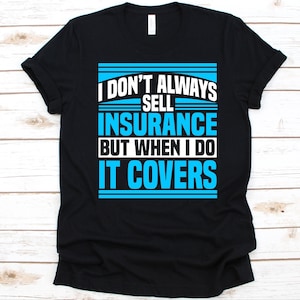 I Don&#39;t Always Sell Insurance Shirt, Insurance Broker Gift, Insurance Agent Shirt, Insurance Producer, Life Insurance, Health Insurance
