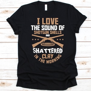 I Love The Sound Of Shotgun Shells Shirt, Clay Pigeon Shooting, Clay Target Shooting, Shooting Sport Lover, Bird Shooting, Trap Shooting