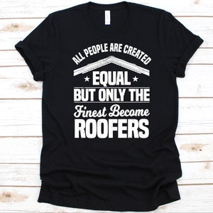 Todas las personas son creadas iguales, pero solo las mejores se convierten en camisa de techadores, diseño mecánico de techos, regalo de carpintero de techos, construcción, techos
