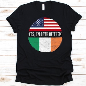 Yes I&#39;m Both of Them Shirt, American Flag Design, Flag Of Ireland Graphic, USA Flag Shirt, 4th Of July, Irish Americans, Dual Citizenship