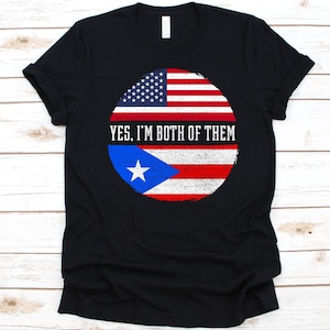 Yes I&#39;m Both of Them Shirt, American Flag, Flag Of Puerto Rico, Commonwealth of Puerto Rico, USA Flag, 4th of July, Puerto Rican American