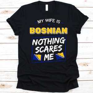 My Wife Is Bosnian Nothing Scares Me Shirt, Flag Of Bosnia And Herzegovina, Anniversary Gift For Husband, Marriage Shirt, Bosnian Wife Shirt