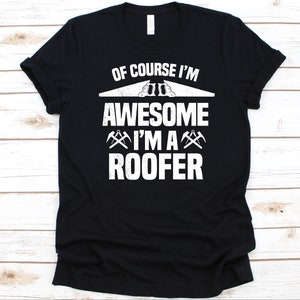Por supuesto que soy increíble, soy una camisa de techador, diseño mecánico de techo fresco, regalo para carpinteros de techos, camiseta de techador, gráfico de construcción, techos