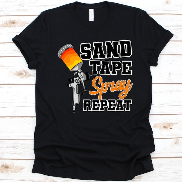 Sand Tape Spray Repeat Shirt, Car Painter Gift, Automotive Paint, Automobile Paint, Vehicle Spray Paint Design, Paint Technicians Shirt