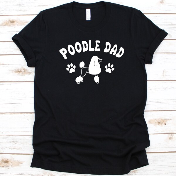 Poodle Dad Shirt, Poodle Dog Design, Father's Day, Dog Lovers, Gift For Fur Dads, Poodle Owner, Caniche, Paw Print Shirt, Poodle Dad Graphic