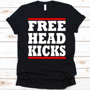 Free Head Kicks Shirt, Git Pour les combattants de karaté, Taekwondo, Kickboxing, Karaté, Jiujitsu Fighter, Ceinture noire, Arts martiaux coréens, Kicking