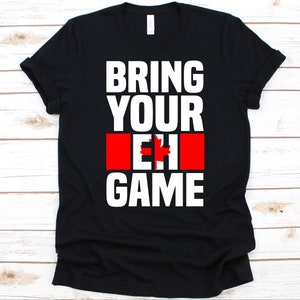 Bring Your Eh Game Shirt, Kanadier Flagge Design, Ahorn Sirup Liebhaber, Kanada Fans Geschenk, Lustiges Kanada Sport Shirt, Ahorn Blatt, Kanada Hockey Fan