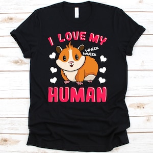I Love My Human Shirt, Guinea Pig, Guinea Pig Lover, Guinea Pig Owner, Rodent Pet, Funny Guinea Pig Shirt, Guinea Pig Tee