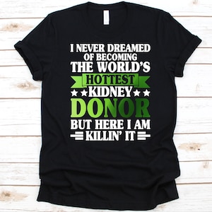 The World&#39;s Hottest Kidney Donor Shirt, Gift For Kindey Donor, Organ Transplant, Kidney Donation, Funny Kidney Donor, Organ Donor, Warrior