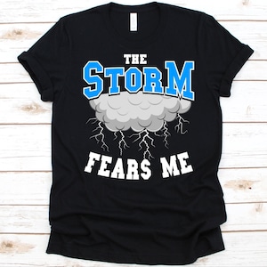 The Storm Fears Me Shirt, Gift For Storm Chasers, Tornado Chaser, Storm Chasing, Storm Chaser, Tropical Cyclones, Tornado, Stormy Days