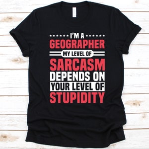 I'm A Geograph My Level Of Sarcasm Depends Shirt, Geschenk für Geograf, Erdkunde, Erdkunde, Erdkunde, Erdkunde, Humangeographie, Physische Geografie
